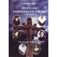 Biografie i autobiografie - Urbański Stanisław Mistyczki Niepodległej Polski 1918-2018 - miniaturka - grafika 1