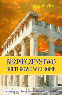 Bezpieczeństwo kulturowe w Europie - Ziętek Agata W. - Historia świata Bezpieczeństwo kulturowe w Europie - Ziętek Agata W. - Historia świata - miniaturka - grafika 1
