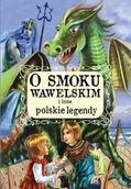Pozostałe książki - O smoku wawelskim i inne polskie legendy - miniaturka - grafika 1