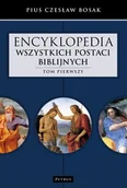 Religia i religioznawstwo - Encyklopedia wszystkich postaci biblijnych T.1 Czesław Bosak - miniaturka - grafika 1