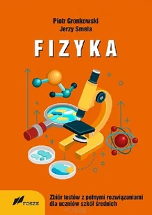 FOSZE Fizyka Zbiór Testów z pełnymi rozwiązaniami dla szkół średnich Gronkowski Piotr, Smela Jerzy - Literatura popularno naukowa dla młodzieży - miniaturka - grafika 1