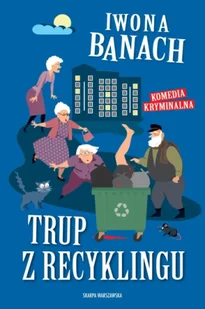 Trup z recyklingu - Iwona Banach - Kryminały - miniaturka - grafika 1