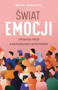 Świat emocji. Jak tworzyć relacje w wielokulturowym społeczeństwie - Psychologia - miniaturka - grafika 1
