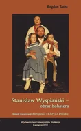 Książki o kulturze i sztuce - Stanisław Wyspiański obraz bohatera - Bogdan Tosza - miniaturka - grafika 1