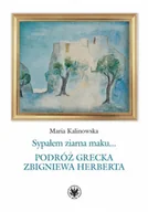 Felietony i reportaże - Sypałem ziarna maku… - miniaturka - grafika 1