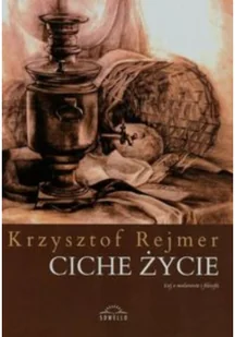 Ciche życie - Krzysztof Rejmer - Felietony i reportaże - miniaturka - grafika 2