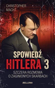 Christopher Macht Spowiedź Hitlera 3 Szczera rozmowa o zaginionych skarbach - Biografie i autobiografie - miniaturka - grafika 1