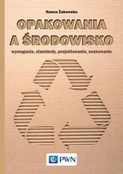Podręczniki dla szkół wyższych - OPAKOWANIA A ŚRODOWISKO WYMAGANIA STANDARDY PROJEKTOWANIE ZNAKOWANIE Hanna Żakowska - miniaturka - grafika 1