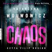 Audiobooki - kryminał, sensacja, thriller - Chaos Katarzyna Wolwowicz - miniaturka - grafika 1