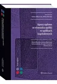 Spory sądowe ze stosunku spółki w spółkach kapitałowych - Opracowanie zbiorowe - Prawo - miniaturka - grafika 1