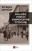 Powieści - SEDNO Miłość niech odpocznie trochę - Jancar Drago - miniaturka - grafika 1