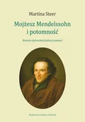 Biografie i autobiografie - Mojżesz Mendelssohn i potomność. Historia żydowskiej kultury pamięci - Steer Martina - książka - miniaturka - grafika 1