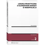 Filozofia i socjologia - Wolters Kluwer Logika praktyczna z elementami wiedzy o manipulacji - miniaturka - grafika 1