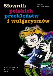 Słownik polskich przekleństw i wulgaryzmów - Filologia i językoznawstwo - miniaturka - grafika 1