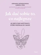 Rozwój osobisty - Jak dać sobie to, co najlepsze. 40 lekcji Pani Motywacji, które inspirują do zmian - miniaturka - grafika 1