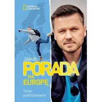 Burda Książki NG Pora na Europę. Tanie podróżowanie - Jakub Porada