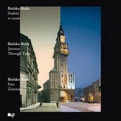 Książki regionalne - Bielsko-Biała. Podróż w czasie - miniaturka - grafika 1