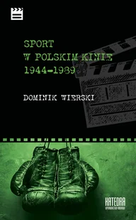 Sport w polskim kinie 1944-1989 - Dominik Wierski - Albumy o kinie i teatrze - miniaturka - grafika 1
