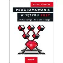 Michał Sobczak Programowanie w języku Ruby Mikrousługi i konteneryzacja - Webmasterstwo - miniaturka - grafika 1