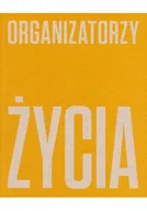 Książki o kulturze i sztuce - Organizatorzy życia De Stijl, polska awangarda.. - miniaturka - grafika 1