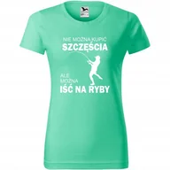 Koszulki i topy damskie - Damska Koszulka z Nadrukiem Nie Kupisz Szczęścia Idź na Ryby dla Wędkarki miętowy L - miniaturka - grafika 1