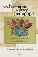 E-booki - nauka - Arteterapia w pracy pedagoga. Teoretyczne i praktyczne podstawy terapii przez sztukę - miniaturka - grafika 1