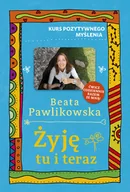 Rozwój osobisty - Żyję tu i teraz. Kurs pozytywnego myślenia - miniaturka - grafika 1