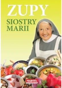 MARTEL Zupy siostry Marii - MARIA GORETTI GUZIAK - Książki kucharskie - miniaturka - grafika 3