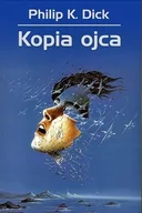 Fantasy - Rebis Kopia ojca - Philip K. Dick - miniaturka - grafika 1