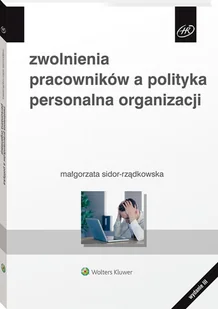 Zwolnienia pracowników a polityka personalna organizacji - Zarządzanie - miniaturka - grafika 1