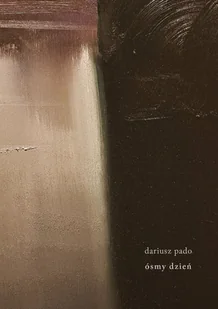 Ósmy dzień - Dariusz Pado - książka - Poezja - miniaturka - grafika 1