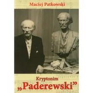 Biografie i autobiografie - LTW Maciej Patkowski Kryptonim Paderewski. Tajemnice ostatnich lat Mistrza - miniaturka - grafika 1