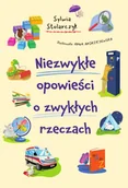 Książki edukacyjne - Niezwykłe opowieści o zwykłych rzeczach - Sylwia Stolarczyk - miniaturka - grafika 1