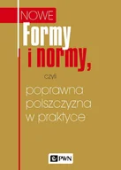E-booki - nauka - Nowe formy i normy, czyli poprawna polszczyzna w praktyce - miniaturka - grafika 1