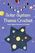 Pozostałe książki obcojęzyczne - Solar System Theme Crochet: Outer Space Patterns to Crochet: Crochet Solar System Blanket Pattern - miniaturka - grafika 1