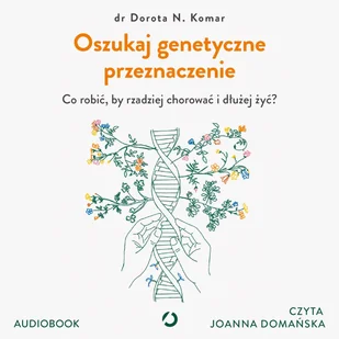 Oszukaj genetyczne przeznaczenie. Co robić, by rzadziej chorować i dłużej żyć? - Audiobooki - poradniki - miniaturka - grafika 1