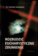 Religia i religioznawstwo - Rozbudzić Eucharystyczne zdumienie - miniaturka - grafika 1