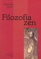 Filozofia i socjologia - PWN Filozofia zen - Agnieszka Kozyra - miniaturka - grafika 1