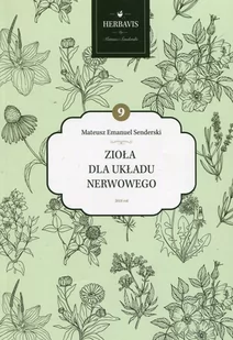 Senderski ZIOŁA DLA UKŁADU NERWOWEGO Senderski Mateusz Emanuel 9788394554040 - Zdrowie - poradniki - miniaturka - grafika 1