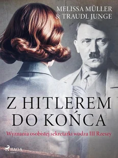 Z Hitlerem do końca: wyznania osobistej sekretarki wodza III Rzeszy - E-booki - historia - miniaturka - grafika 1