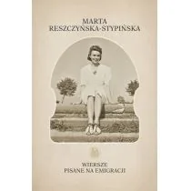 MARPRESS Wiersze pisane na emigracji Marta Reszczyńska-Stypińska - Poezja - miniaturka - grafika 1