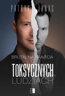Brutalna prawda o toksycznych ludziach - Rozwój osobisty - miniaturka - grafika 1