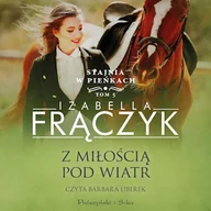 Audiobooki - literatura popularnonaukowa - Z miłością pod wiatr Izabella Frączyk - miniaturka - grafika 1