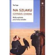 Felietony i reportaże - Wydawnictwo Uniwersytetu Jagiellońskiego Na szlaku Czyngis-chana - Cope Tim - miniaturka - grafika 1