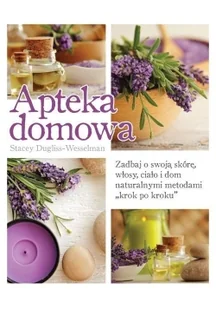 Źródła Życia Apteka domowa - Dugliss-Wesselman Stacey - Zdrowie - poradniki - miniaturka - grafika 2