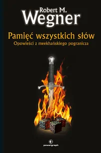 Pamięć wszystkich słów Robert M Wegner - Fantasy - miniaturka - grafika 1