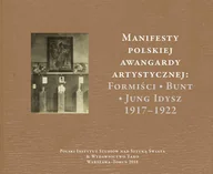 Kulturoznawstwo i antropologia - Tako Manifesty polskiej awangardy artystycznej: Formiści - Bunt - Jung Idysz 1917-1922 GERON MAŁGORZATA, MALINOWSKI JERZY - miniaturka - grafika 1