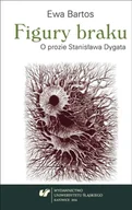 Pomoce naukowe - Figury braku. O prozie Stanisława Dygata - Ewa Bartos - miniaturka - grafika 1