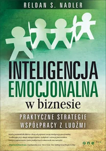 Inteligencja emocjonalna w biznesie. Praktyczne strategie współpracy z ludźmi - Zarządzanie - miniaturka - grafika 1