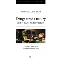 Sic Druga strona natury. Eseje, listy i pisma o sztuce - Rilke Rainer Maria